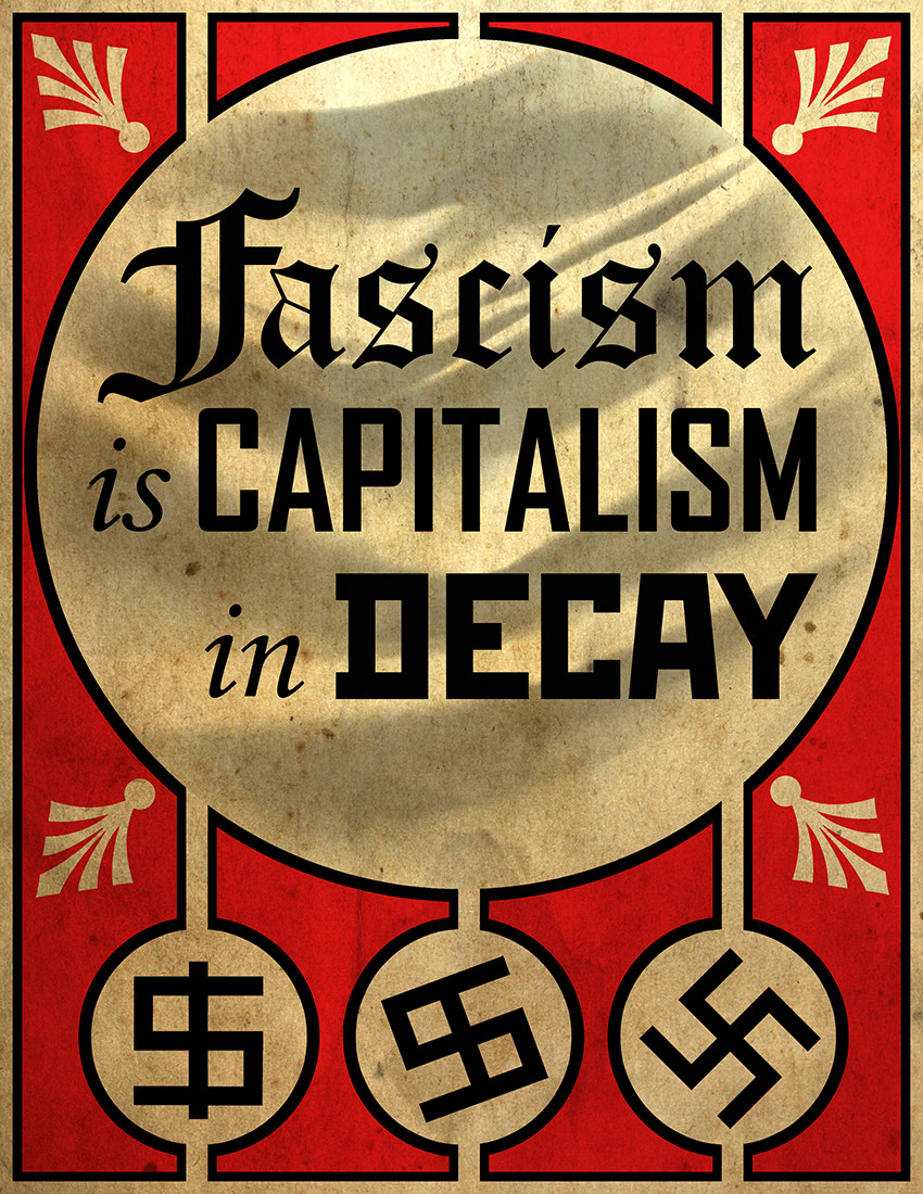 "Fascism is capitalism in decay"